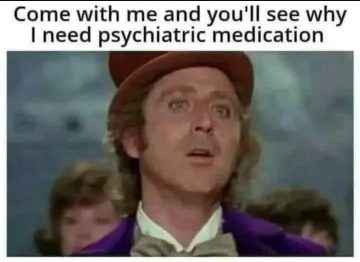 Scene from famous movie with text about needing psychiatric medication.