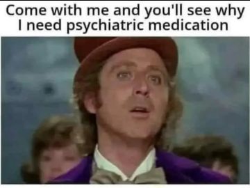 Scene from famous movie with text about needing psychiatric medication.