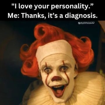 Clown with text "I love your personality. Me: Thanks, it’s a diagnosis."