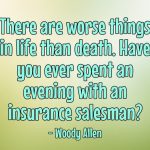 Humorous quote about spending an evening with an insurance salesman.