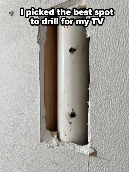 DIY drilling mistake piercing a pipe behind a wall for TV installation.