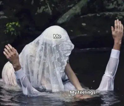 Image of someone struggling underwater labeled "Me" and "My feelings"