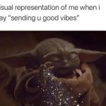 Baby Yoda using the Force to send glittering good vibes.