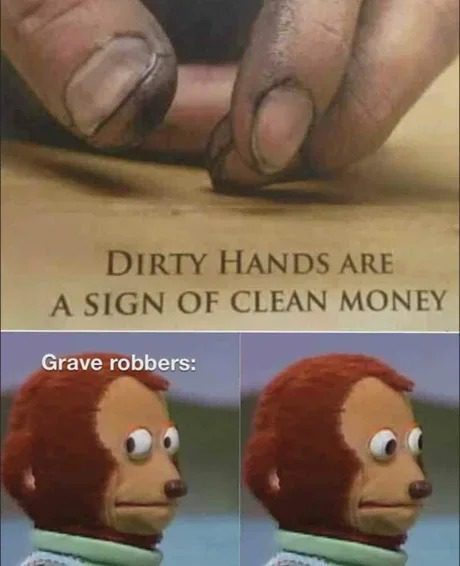 Monkey puppet reacting to "Dirty hands are a sign of clean money"