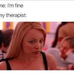 Meme showing a therapist's skeptical face when hearing "I'm fine."