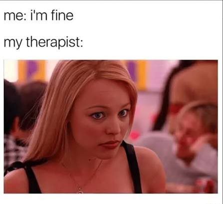 Meme showing a therapist's skeptical face when hearing "I'm fine."