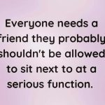 Humorous quote about sitting next to a friend at a serious event