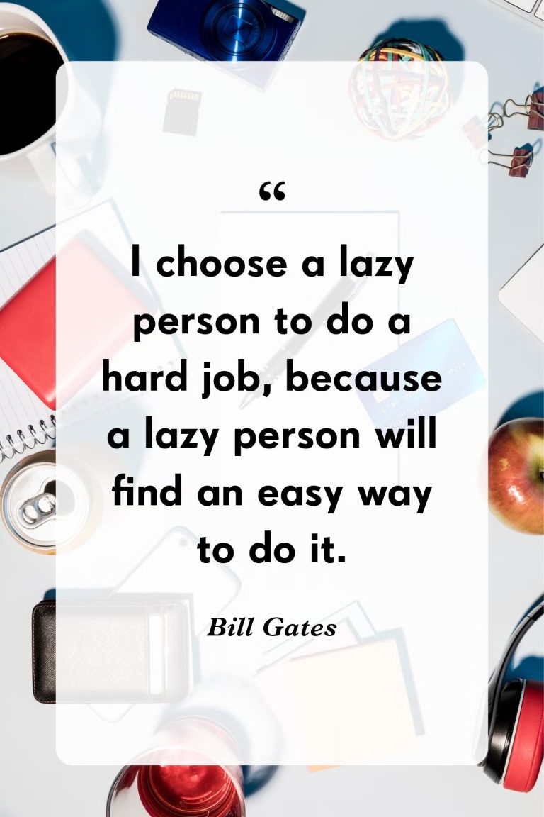 Quote about choosing a lazy person for a hard job as they find easy ways.