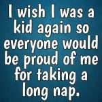Humorous meme about wishing for childhood naps to be celebrated.