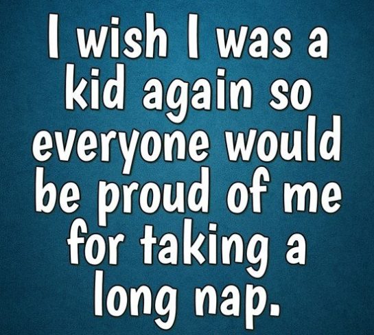 Humorous meme about wishing for childhood naps to be celebrated.