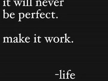 Inspirational quote saying "It will never be perfect. Make it work."