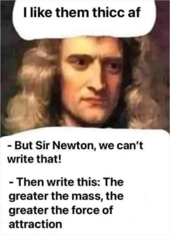 Sir Isaac Newton meme about mass and attraction in a funny way