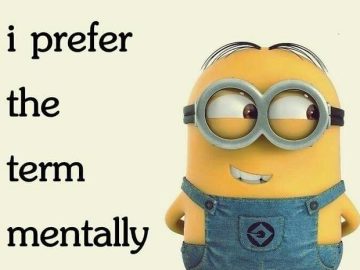 Minion humor meme with text "I'm not crazy, I'm mentally hilarious."