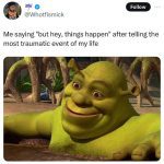 Shrek smiling casually after sharing a traumatic event.