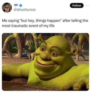 Shrek smiling casually after sharing a traumatic event.