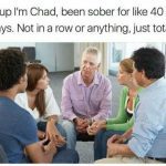 Group therapy session with Chad humorously claiming sobriety.