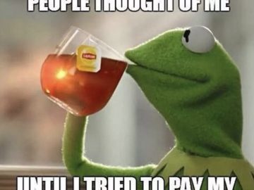 Kermit the Frog sipping tea with a caption about opinions.