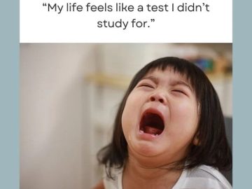 Child crying with "My life feels like a test I didn’t study for" text.