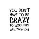Humorous work quote about being crazy at the office.