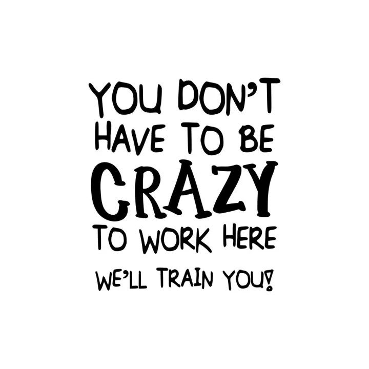 Humorous work quote about being crazy at the office.