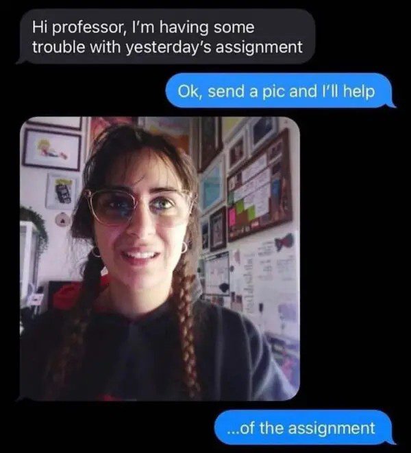 Student mistakenly sends selfie to professor instead of assignment.