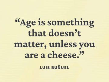 Humorous quote about age not mattering unless you're a cheese.