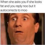 Shocked man's face after autocorrect changes "noo" to "moo."