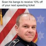 Police officer with barcode-like bangs offering a speeding ticket discount
