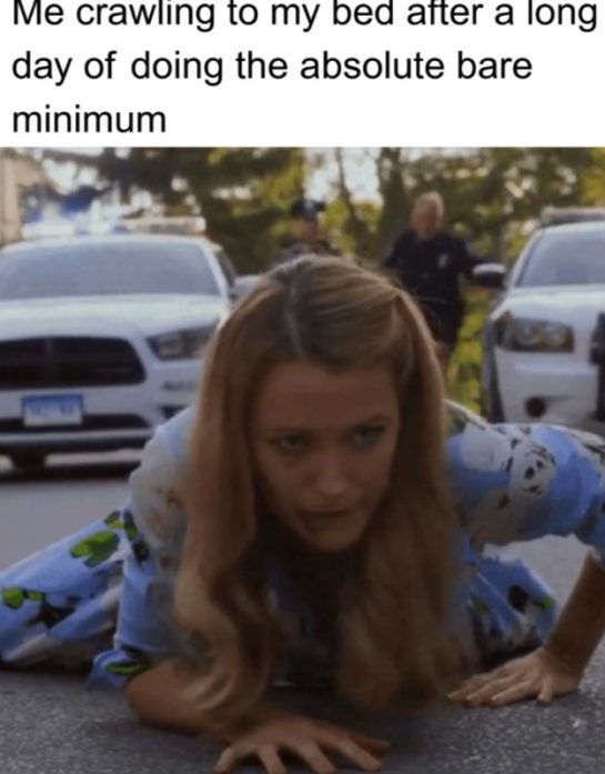 Person crawling on the ground, exhausted, caption about doing bare minimum.