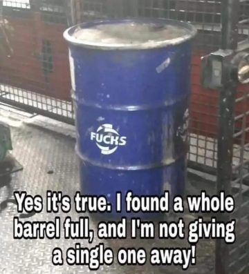A barrel labeled "FUCHS" with a humorous caption about keeping it full