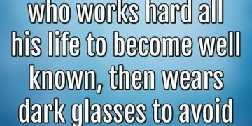 Funny quote about celebrities wearing sunglasses to avoid recognition.