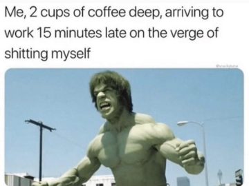 Hulk meme expressing stress from coffee and being late.