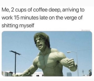 Hulk meme expressing stress from coffee and being late.