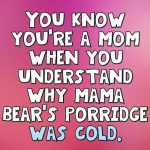 Mom humor meme about understanding cold porridge like Mama Bear.