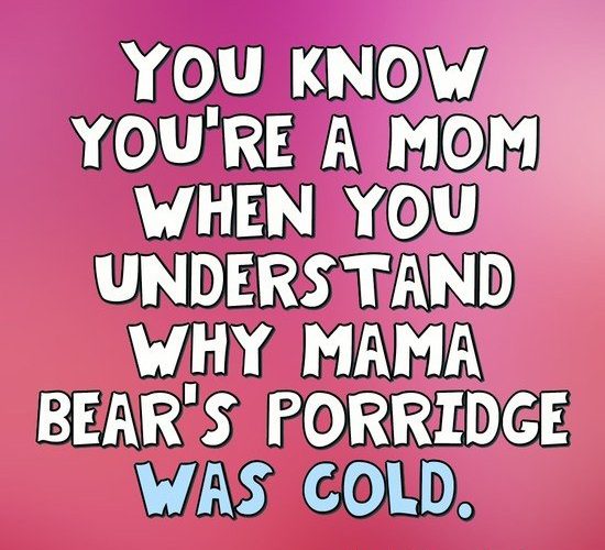 Mom humor meme about understanding cold porridge like Mama Bear.