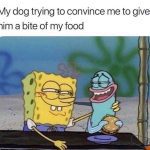 Spongebob with sly smile as dog begs for food caption