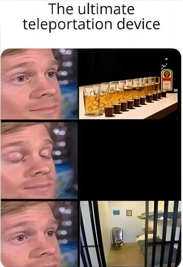 Meme of drinking leading to unexpected consequences and jail.
