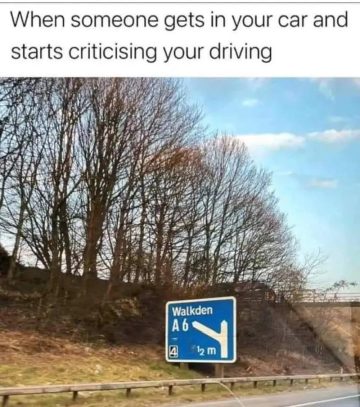 A funny meme about backseat drivers using a misleading road sign.