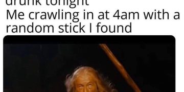 Gandalf stumbling home drunk at 4am with a random stick.