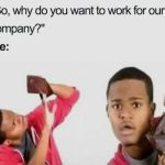 Meme of a person showing an empty wallet during a job interview.