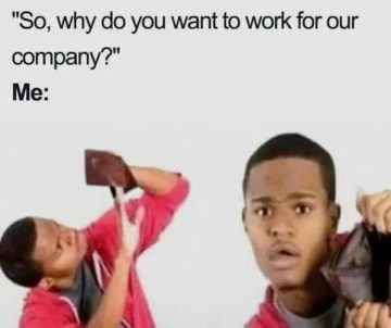 Meme of a person showing an empty wallet during a job interview.