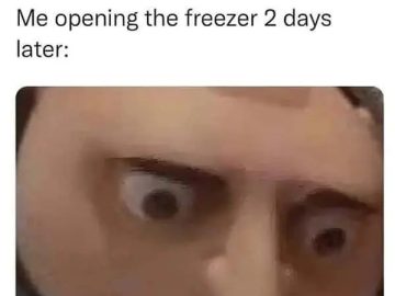 Funny meme about forgetting a drink in the freezer for two days.