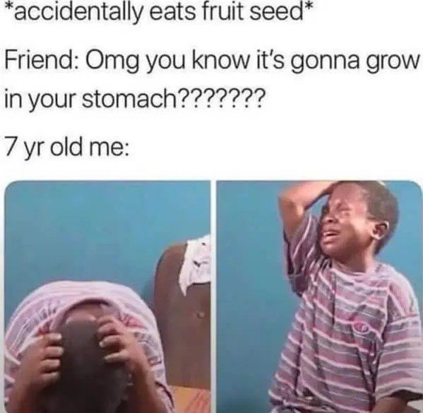 Kid panicking after being told a seed will grow in his stomach.