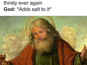 Humorous meme of God adding salt to the ocean idea