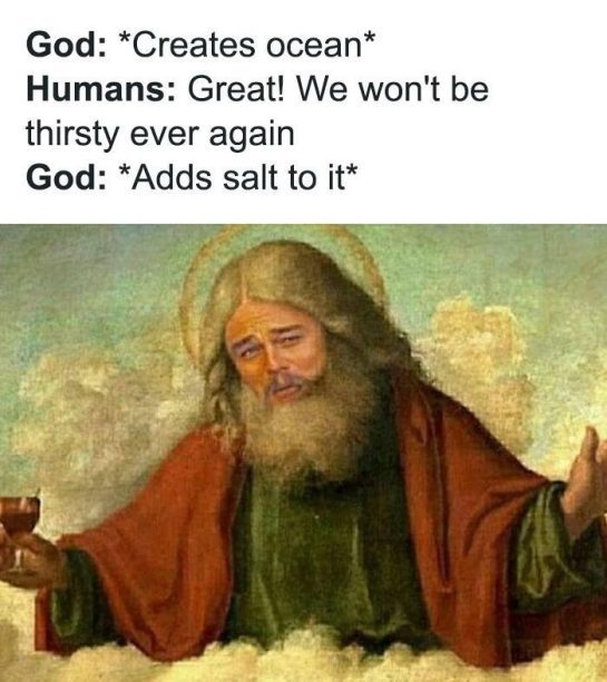 Humorous meme of God adding salt to the ocean idea