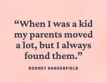 Comical quote about childhood and moving by Rodney Dangerfield