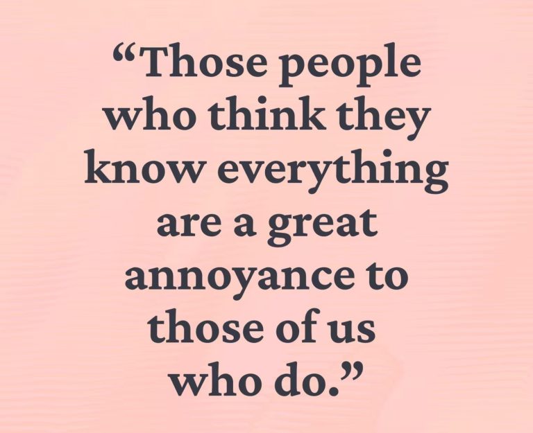 Snarky quote about know-it-alls being annoying.