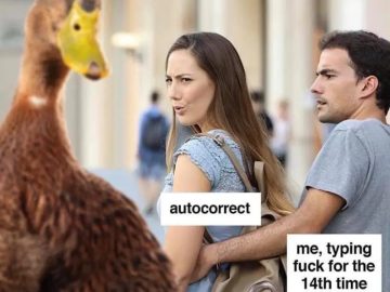 Distracted boyfriend meme with a duck labeled autocorrect.