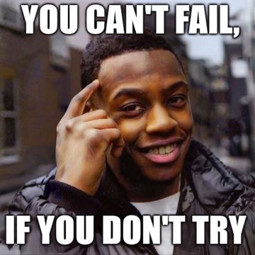 Man tapping head with text "You can't fail, if you don't try"