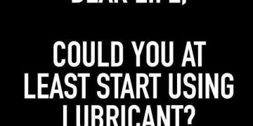 Humorous meme about life feeling rough and needing lubricant.